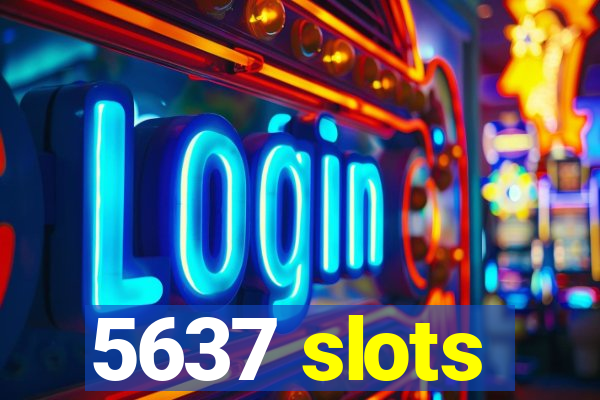 5637 slots